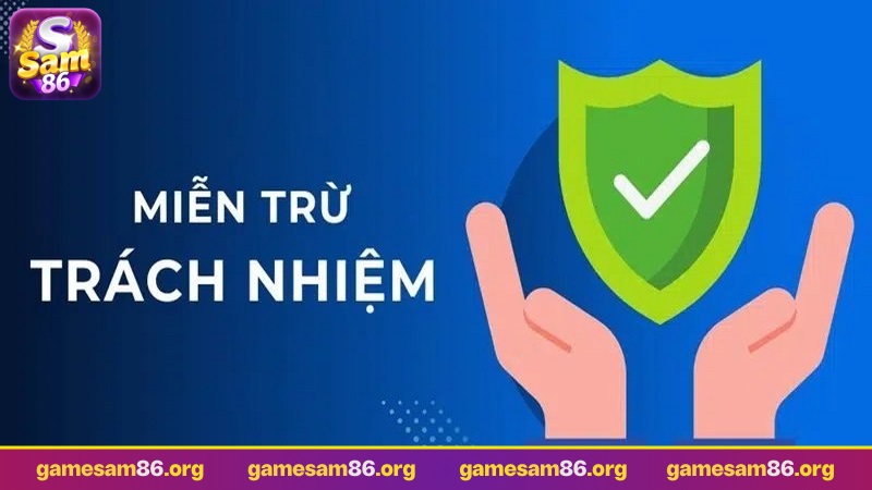vì sao cần miễn trừ trách nhiệm sam86